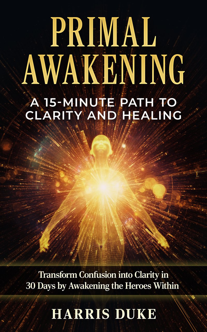 Cover of Primal Awakening: A 15-Minute Path to Clarity and Healing by Harris Duke.